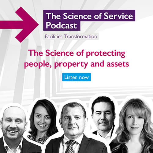 'The Science of Service Podcast: Facilities Transformation' purple lettering at the top of a square image, with a magenta arrow pointing right. 'The science of protecting people, property and assets' in magenta lettering in the middle, with 'Listen now' in a light blue button. Black and white headshots of the contributors at the bottom